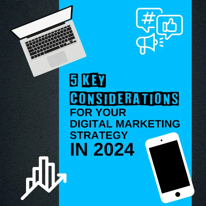 5 key considerations for your digital marketing strategy in 2024